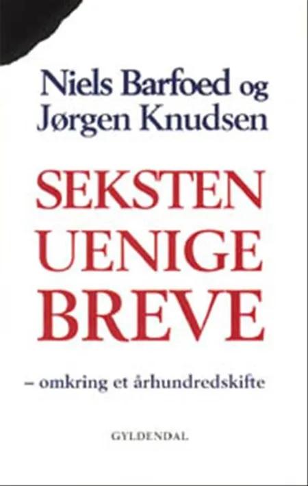 Seksten uenige breve omkring et århundredskifte af Jørgen Knudsen