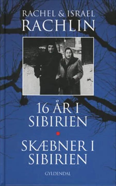 16 år i Sibirien / Skæbner i Sibirien af Rachel Rachlin