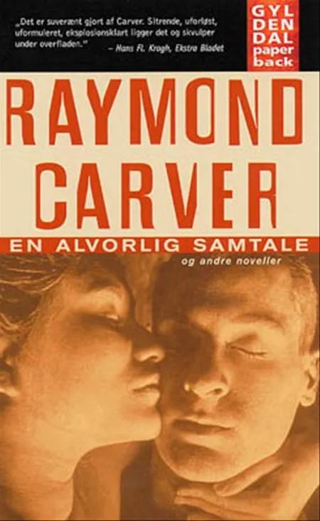 En alvorlig samtale og andre noveller af Raymond Carver