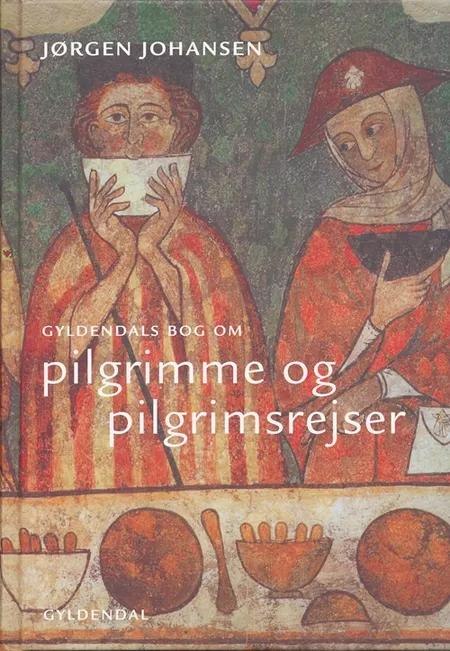 Gyldendals bog om pilgrimme og pilgrimsrejser af Jørgen Johansen