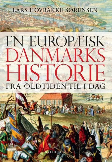 En europæisk danmarkshistorie - fra oldtiden til i dag af Lars Hovbakke Sørensen