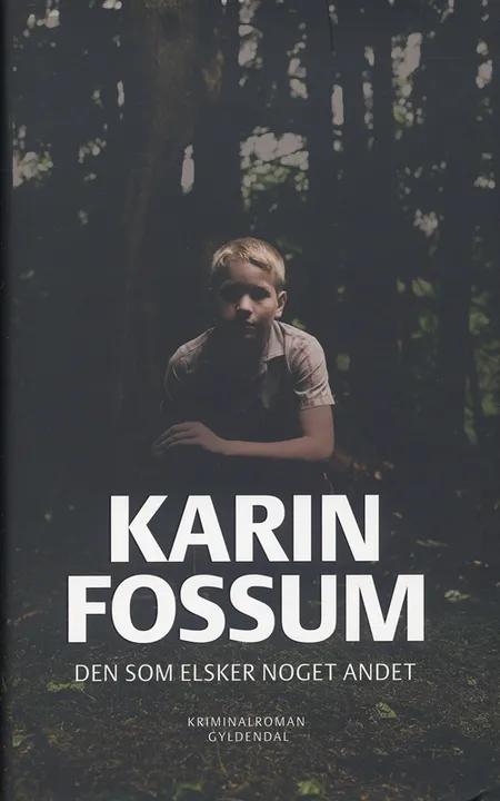 Den som elsker noget andet af Karin Fossum