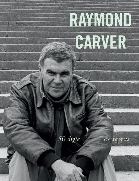 50 digte af Raymond Carver