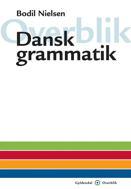Overblik - Dansk grammatik af Bodil Nielsen