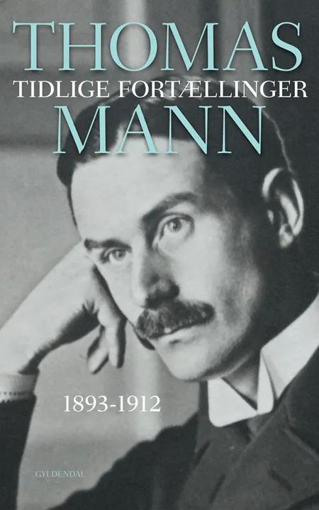 Tidlige fortællinger 1893-1912 af Thomas Mann