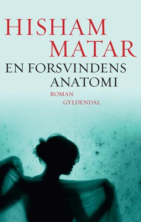 En forsvindens anatomi af Hisham Matar