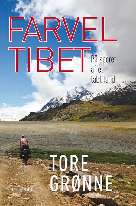 Farvel Tibet af Tore Grønne
