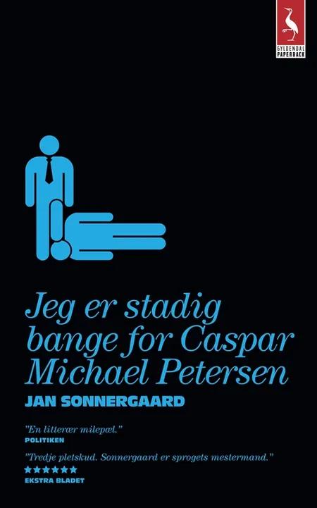 Jeg er stadig bange for Caspar Michael Petersen af Jan Sonnergaard