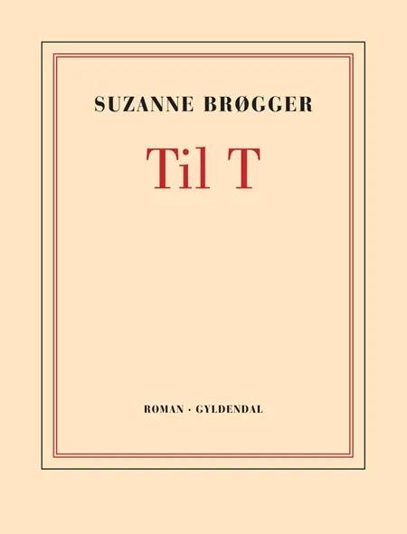 Til T af Suzanne Brøgger