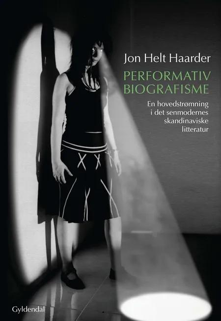 Performativ biografisme af Jon Helt Haarder