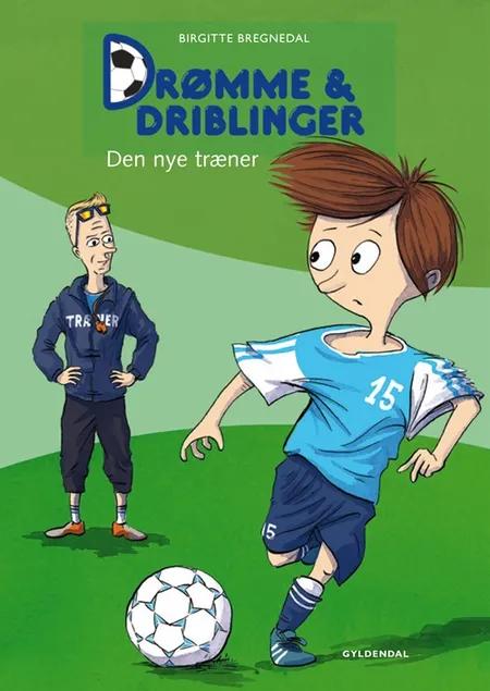 Drømme & driblinger - den nye træner af Birgitte Bregnedal