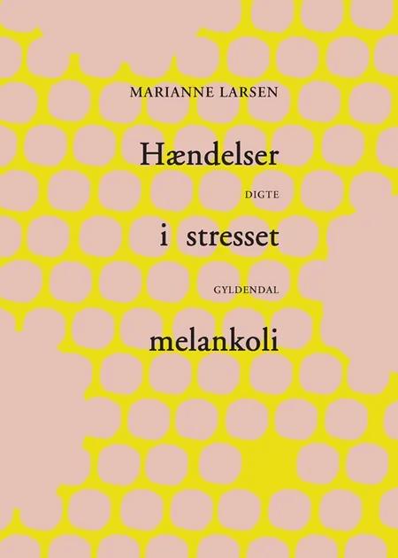 Hændelser i stresset melankoli af Marianne Larsen