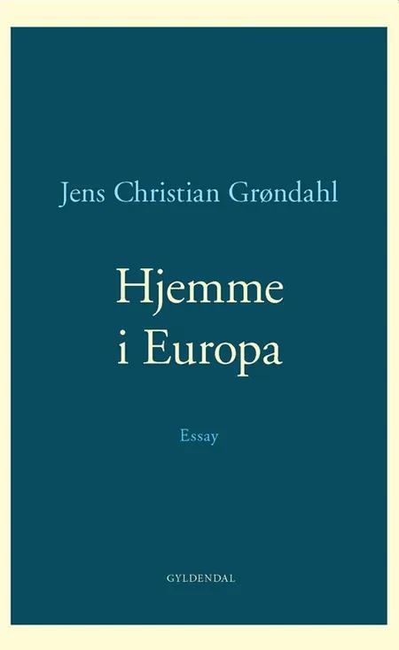 Hjemme i Europa af Jens Christian Grøndahl