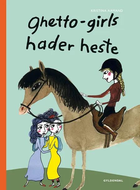 Ghetto-girls hader heste af Kristina Aamand