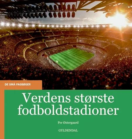 Verdens største fodboldstadioner af Per Østergaard