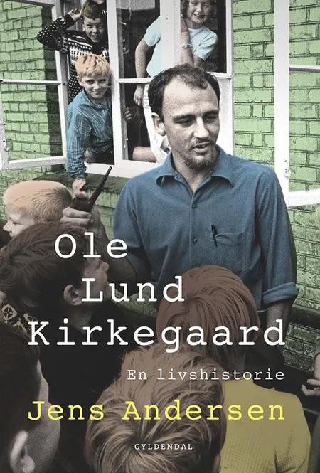 Ole Lund Kirkegaard af Jens Andersen