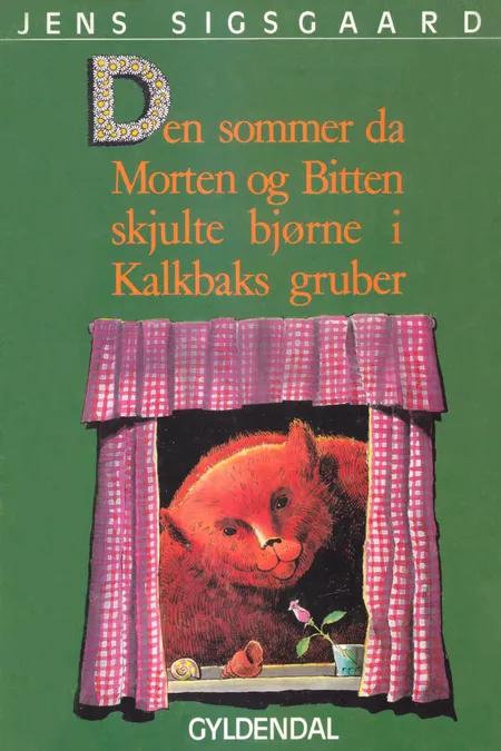Den sommer da Morten og Bitten skjulte bjørne i Kalkbaks gruber af Jens Sigsgaard