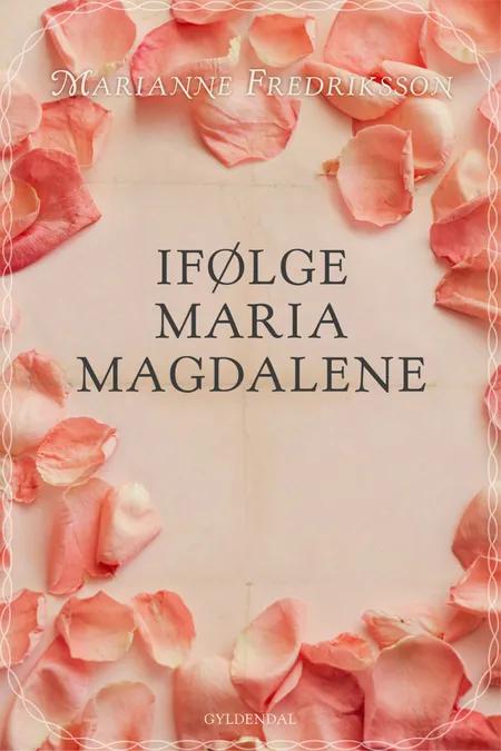 Ifølge Maria Magdalene af Marianne Fredriksson