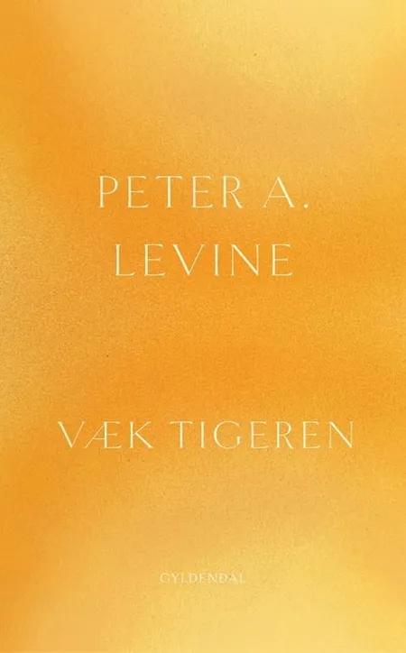 Væk tigeren af Peter A. Levine