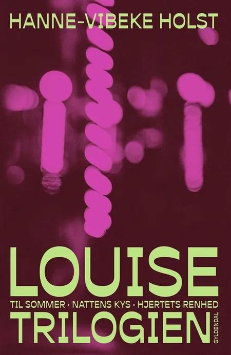 Louise-trilogien af Hanne-Vibeke Holst