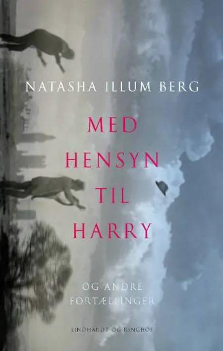 Med hensyn til Harry og andre fortællinger af Natasha Illum Berg