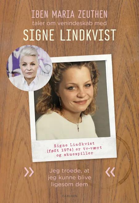 Signe Lindkvist: Jeg troede, at jeg kunne blive ligesom dem af Iben Maria Zeuthen