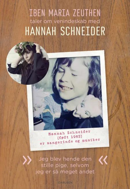 Hannah Schneider: Jeg blev hende den stille pige, selvom jeg er så meget andet af Iben Maria Zeuthen