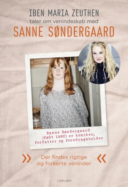 Sanne Søndergaard: Der findes rigtige og forkerte veninder af Iben Maria Zeuthen