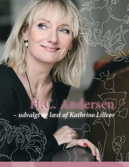 H.C. Andersen - udvalgt og læst af Kathrine Lilleør af Kathrine Lilleør