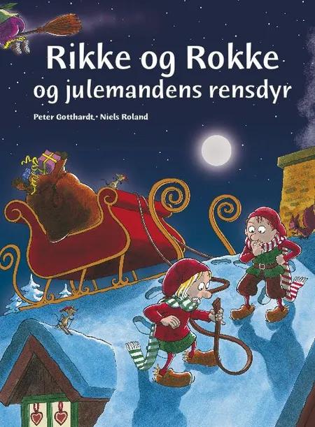 Rikke og Rokke og julemandens rensdyr af Peter Gotthardt