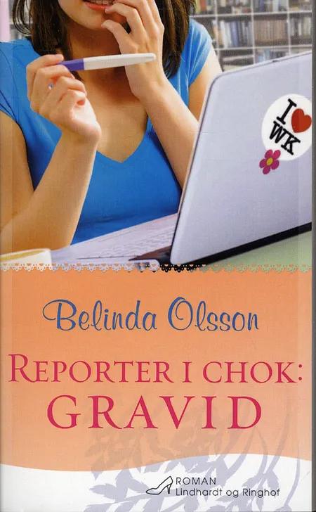 Reporter i chok: Gravid af Belinda Olsson