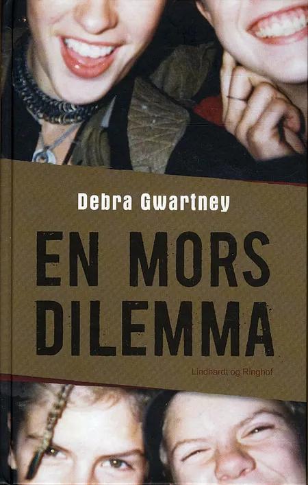En mors dilemma af Debra Gwartney