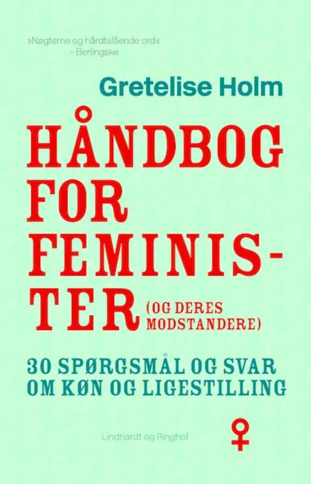 Håndbog for feminister (og deres modstandere) af Gretelise Holm