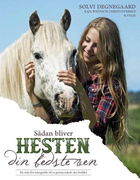 Sådan bliver hesten din bedste ven af Sølvi Degnegaard