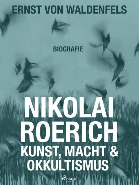 Nikolai Roerich: Kunst, Macht und Okkultismus af Ernst von Waldenfels