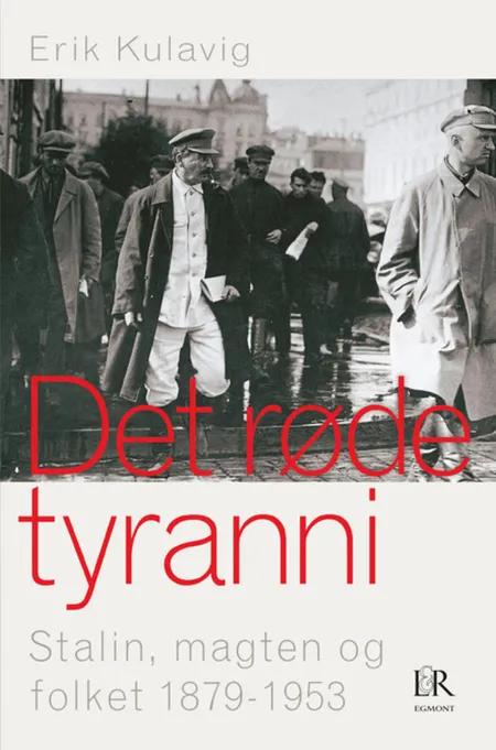 Det røde tyranni. Stalin, magten og folket 1879-1953 af Erik Kulavig
