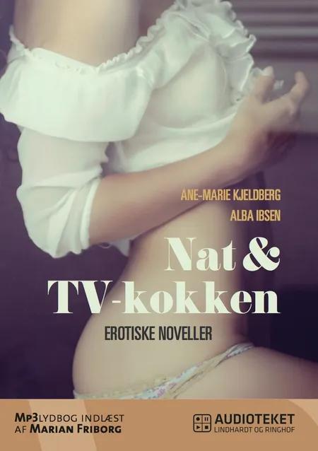 Nat & TV-kokken - erotiske noveller af Ane-Marie Kjeldberg