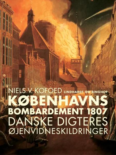 Københavns Bombardement 1807 - danske digteres øjenvidneskildringer af Niels V. Kofoed