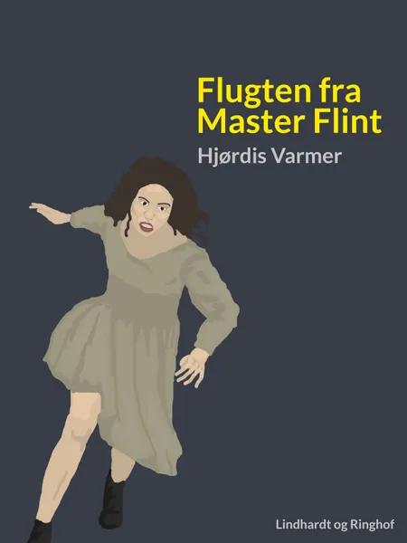 Flugten fra Master Flint af Hjørdis Varmer