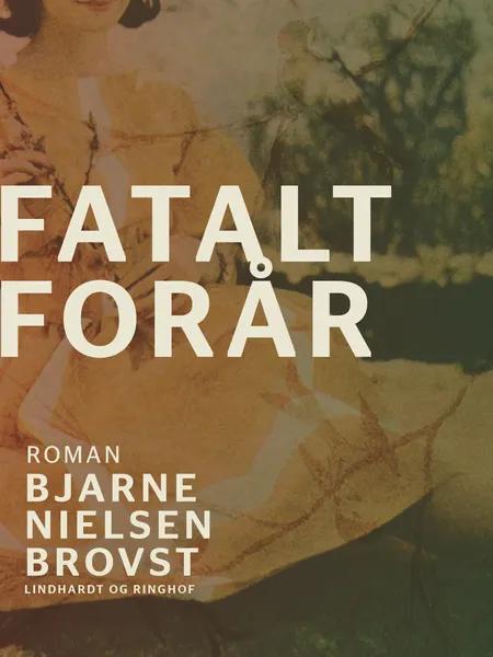 Fatalt forår af Bjarne Nielsen Brovst