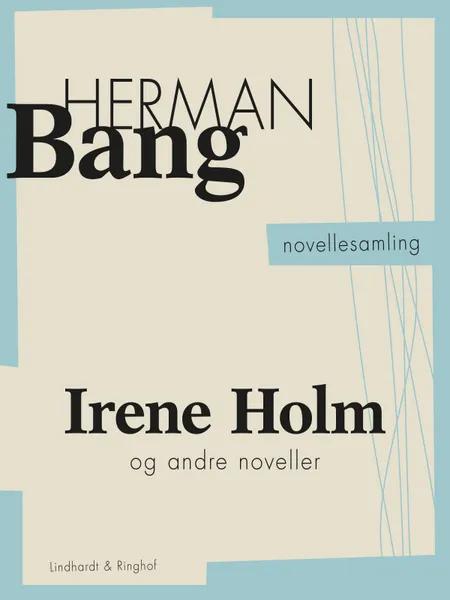 Irene Holm og andre noveller af Herman Bang