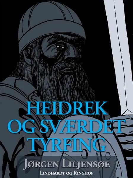 Heidrek og sværdet Tyrfing af Jørgen Liljensøe