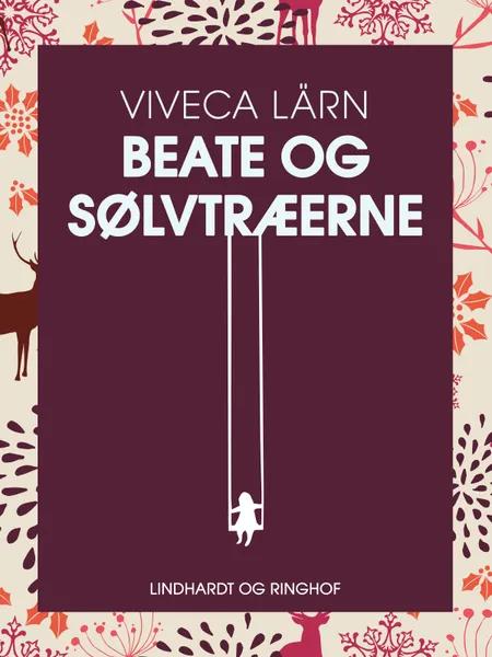 Beate og sølvtræerne af Viveca Lärn