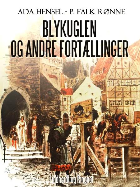 Blykuglen og andre fortællinger af P. Falk. Rønne