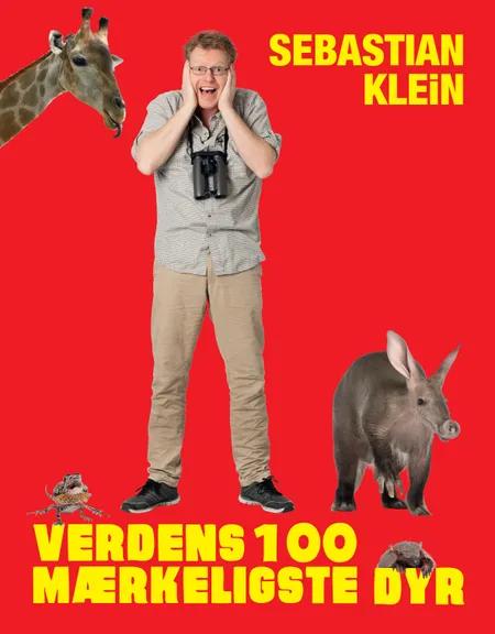 Verdens 100 mærkeligste dyr af Sebastian Klein