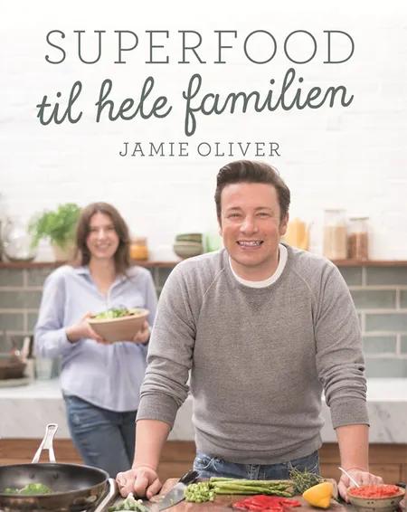 Superfood til hele familien af Jamie Oliver