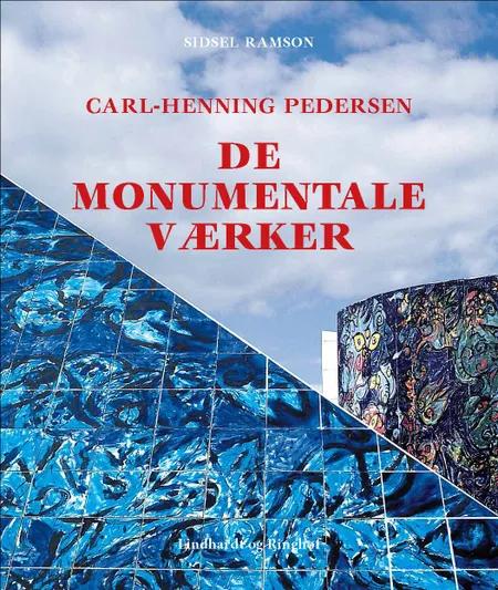 Carl-Henning Pedersen - de monumentale værker af Sidsel Ramson
