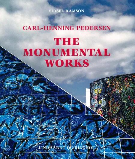 Carl-Henning Pedersen - the monumental works af Sidsel Ramson