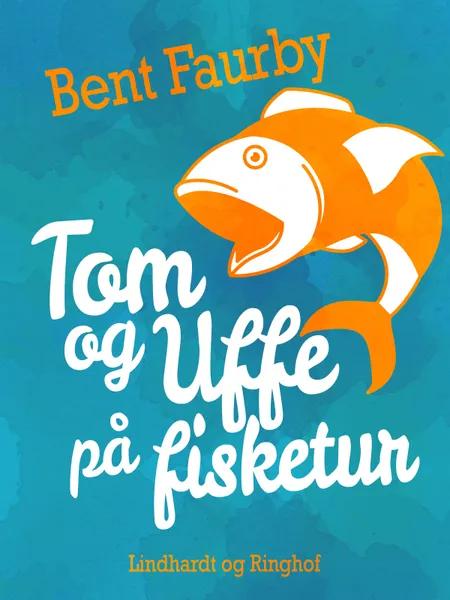 Tom og Uffe på fisketur af Bent Faurby