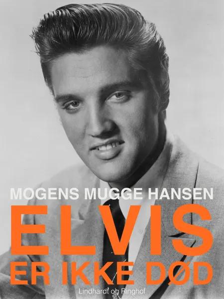 Elvis - er ikke død. Et mindealbum af Mogens Mugge Hansen